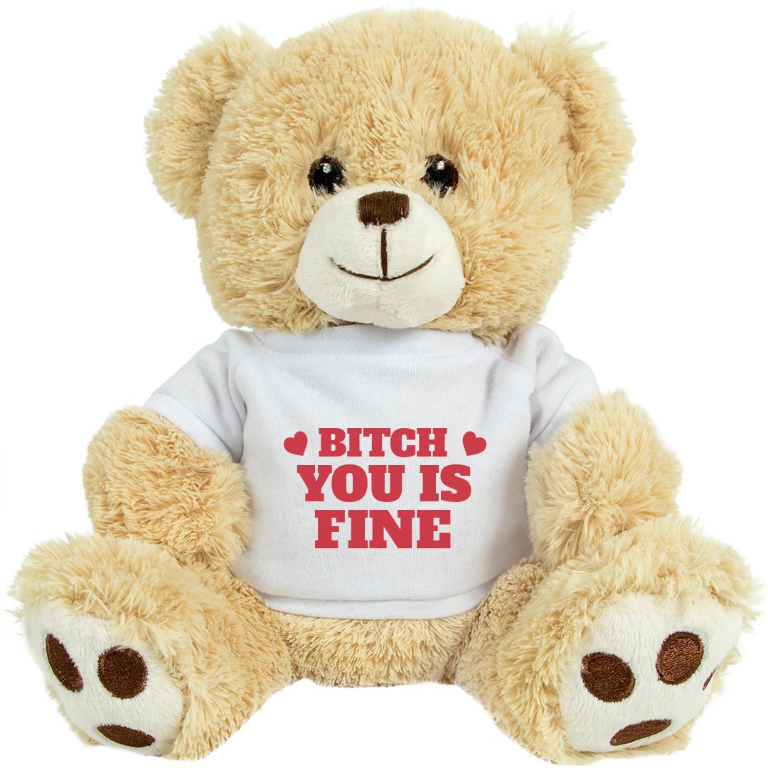 Bitch You Fine Funny Valentine - 10 Inch Teddy Bear Stuffed Animal