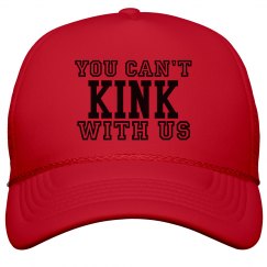"You can't kink with us" Hat